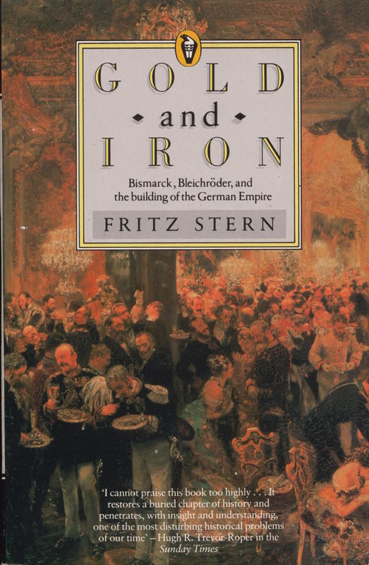 Gold and iron : Bismarck, Bleichröder and the building of the German empire / Fritz Stern cover