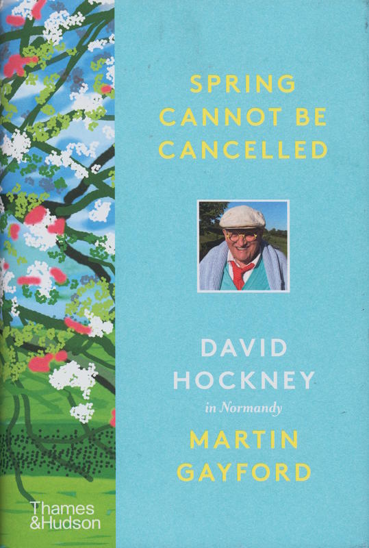 Spring cannot be cancelled : David Hockney in Normandy / David Hockney and Martin Gayford cover