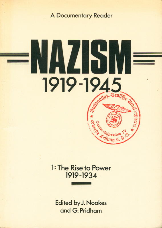 Nazism 1 : the rise to power 1919-1945  a documentary reader / edited by J. Noakes and G. Pridham cover