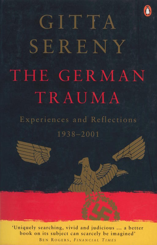 The German trauma : experiences and reflections 1938–2001 / Gitta Sereny cover