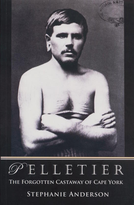 Pelletier : the forgotten castaway of Cape York / Stephanie Anderson cover