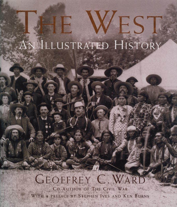 The west : an illustrated history / narrative by Geoffrey C. Ward cover