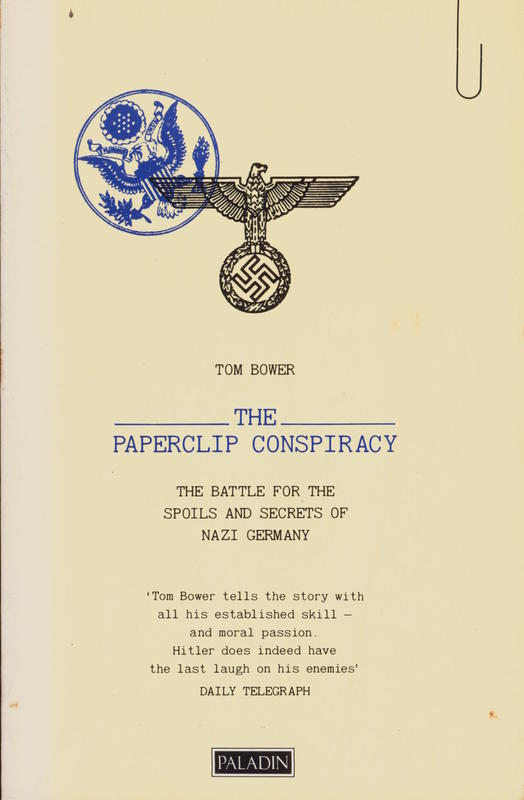 The paperclip conspiracy : the battle for the spoils and secrets of Nazi Germany / Tom Bower cover