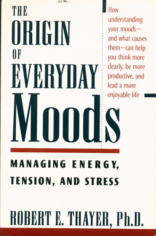 The origin of everyday moods : managing energy, tension, and stress / Robert E. Thayer cover