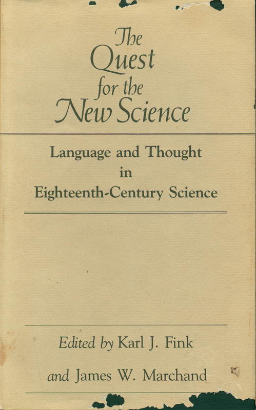 The quest for the new science : language and thought in eighteenth-century / edited by Karl J. Fink  and James W. Marchand cover