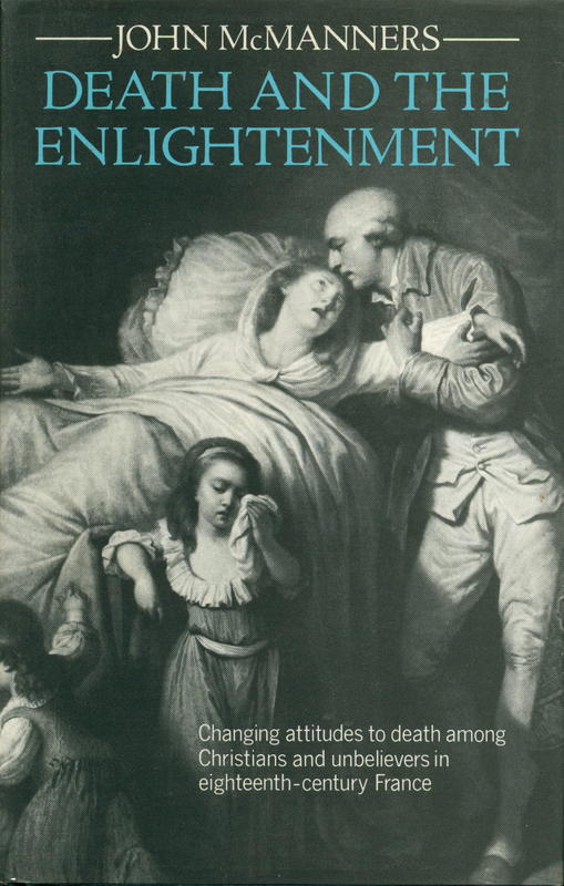 Death and the enlightenment : changing attitudes to death among Christians and unbelievers / John McManners cover