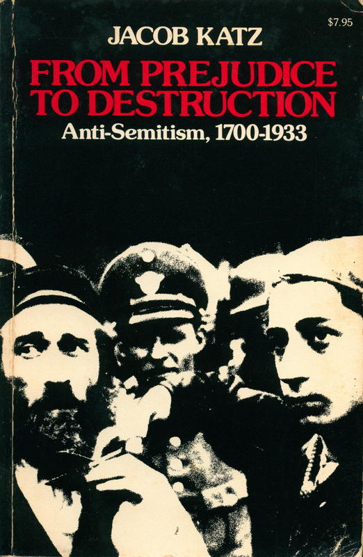 From prejudice to destruction : anti-Semitism, 1700–1933 / Jacob Katz cover