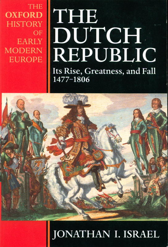 The Dutch Republic : its rise, greatness, and fall 1477–1806 / Jonathan I. Israel cover