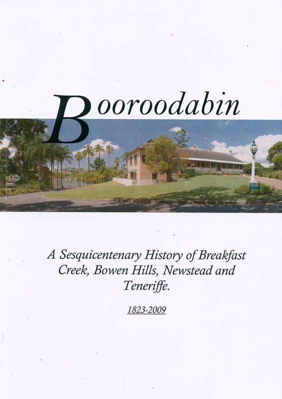 Booroodabin : a sequicentenary history of Breakfast Creek, Bowen Hills, Newstead and Teneriffe 1823-2009 / Queensland Women's Historical Association Inc. cover