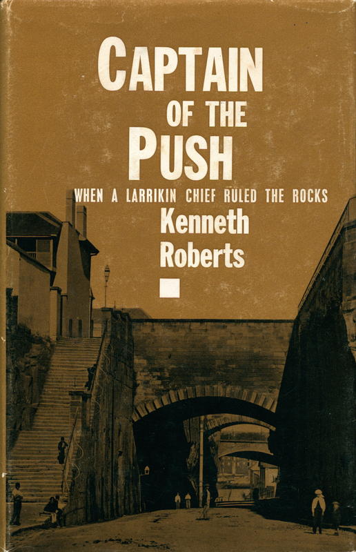 Captain of the Push : when a larrikin chief ruled the rocks / by Kenneth Roberts cover