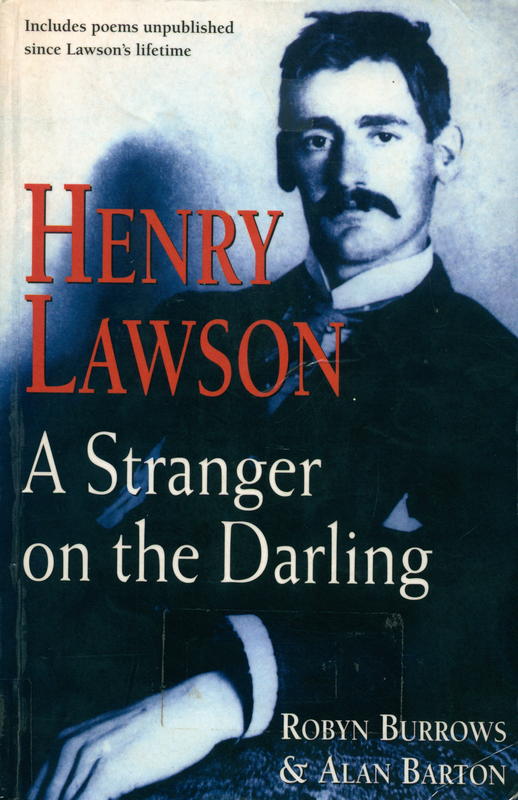 Henry Lawson : a stranger on the Darling / Robyn Burrows and Alan Barton ; illustrated by Robyn Burrows cover