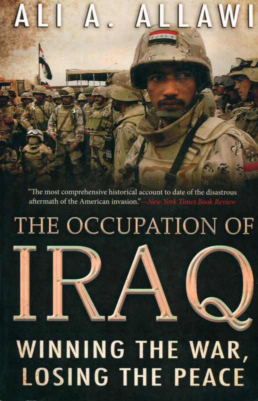The occupation of Iraq : winning the war, losing the peace / Ali A. Allawi cover