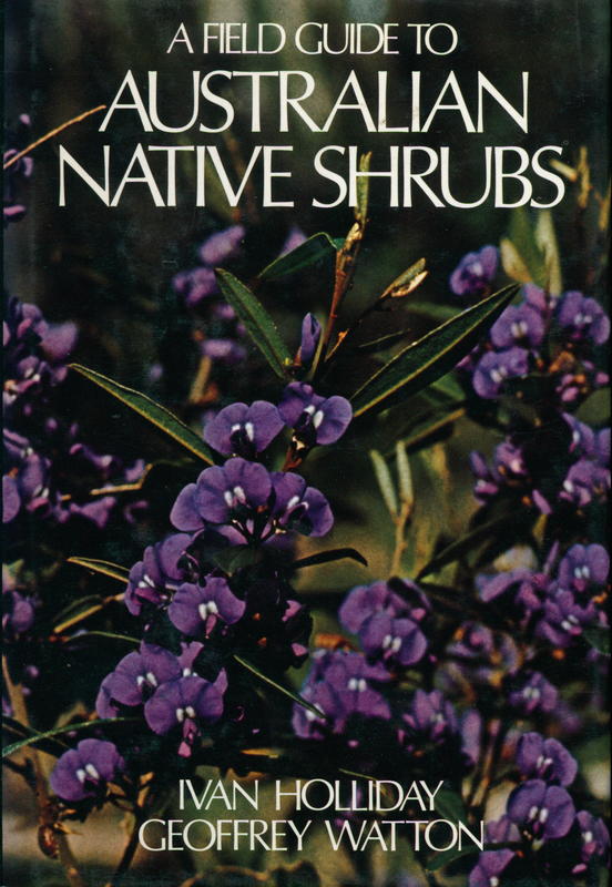 A field guide to Australian native shrubs / Ivan Holliday, Geoffrey Watton cover