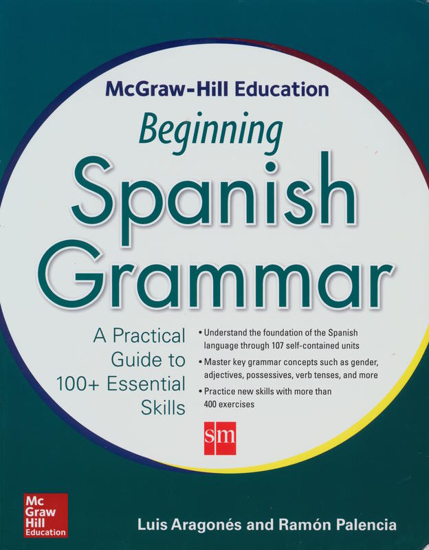 Beginning Spanish grammar : a practical guide to 100+ essential skills \ Luis Aragones cover
