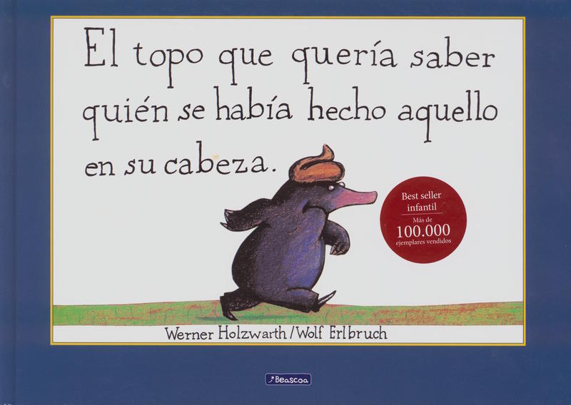 El topo que quería saber quién se había hecho aquello en su cabeza \ Hans Werner Holzwarth cover