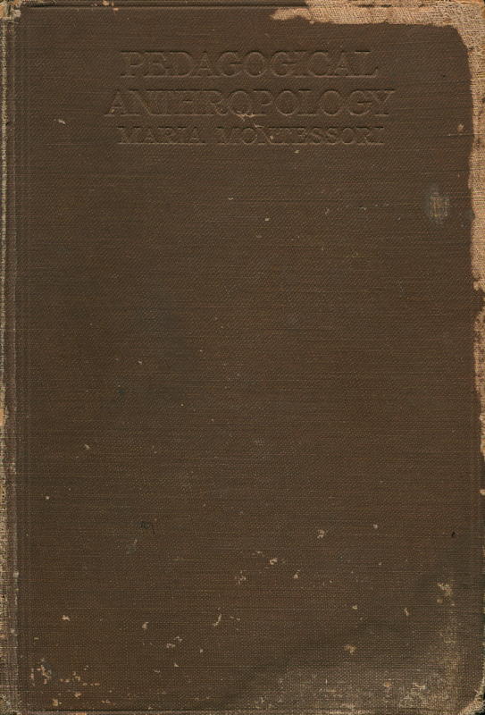 Pedagogical anthropology / by Maria Montessori ;  Translated by Frederic Taber Cooper cover