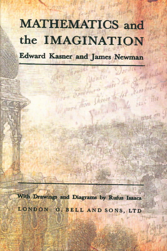 Mathematics and the imagination / Edward Kasner and James Newman ; with drawings and diagrams by Rufus Isaacs cover