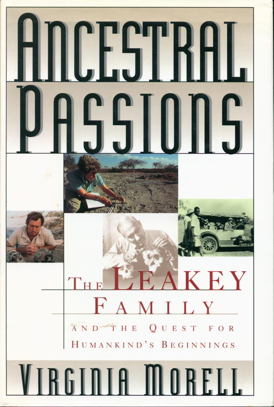 Ancestral passions : the Leakey family and the quest for humankind's beginnings \ Virgina Morell cover