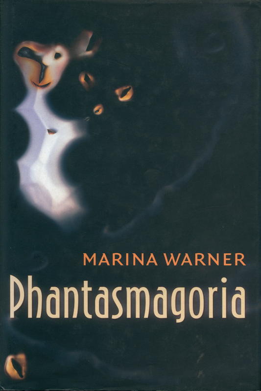 Phantasmagoria : spirit visions, metaphors, and media into the twenty-first century \ Marina Warner cover