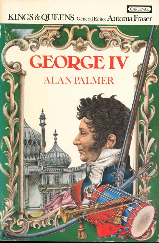 The life and times of George IV / Alan Palmer cover