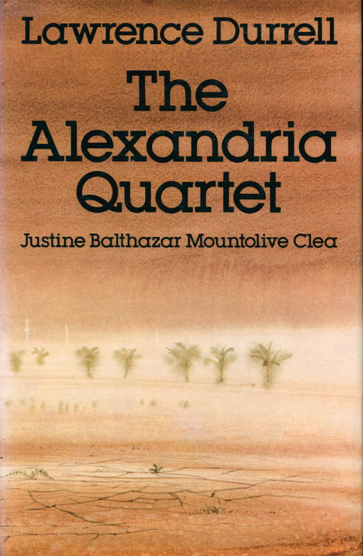 The Alexandria Quartet : Justine, Balthazar, Mountolive, Clea / by Lawrence Durrell cover