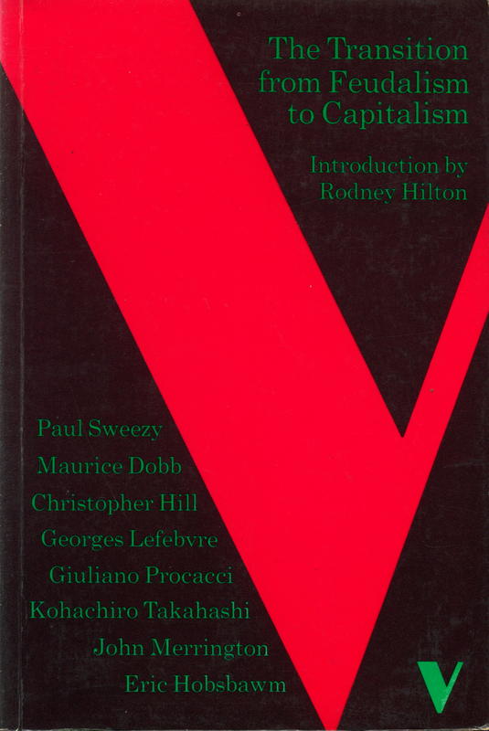 The transition from feudalism to capitalism /  Paul Sweezy ... [et al.] ; introduction by Rodney Hilton cover