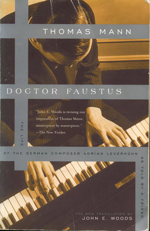 Doctor Faustus : the life of the German composer Adrian Leverkühn as told by a friend / Thomas Mann ; translated from the German by John E. Wood cover