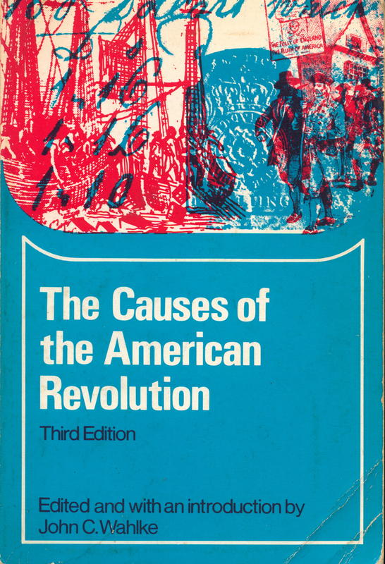 The causes of the American Revolution / edited and with an introduction by John C. Wahlke cover