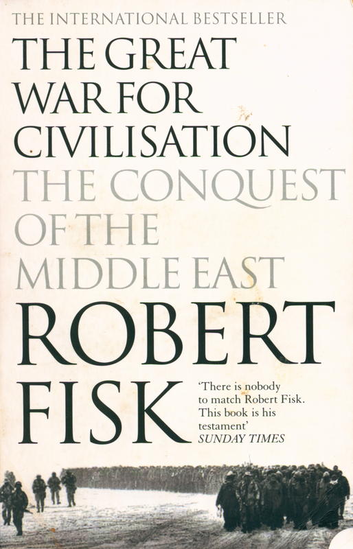 The great war for civilisation : the conquest of the Middle East / Robert Fisk cover