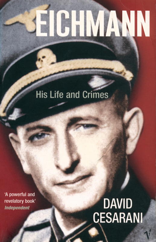 Eichmann : his life and crimes / David Cesarani cover