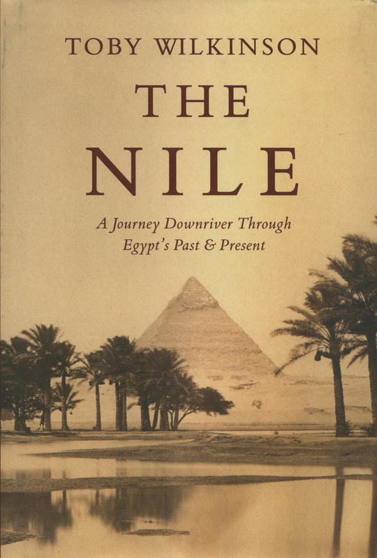 The Nile : a journey downriver through Egypt's past and present / Toby Wilkinson cover