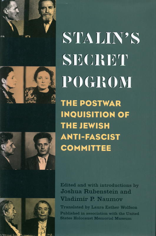 Stalin's secret pogrom : the postwar inquisition of the Jewish Anti-Fascist Committee / edited and with introduction by Joshua Rubenstein and Vladimir P. Naumov ; translated by Laura Esther Wolfson cover
