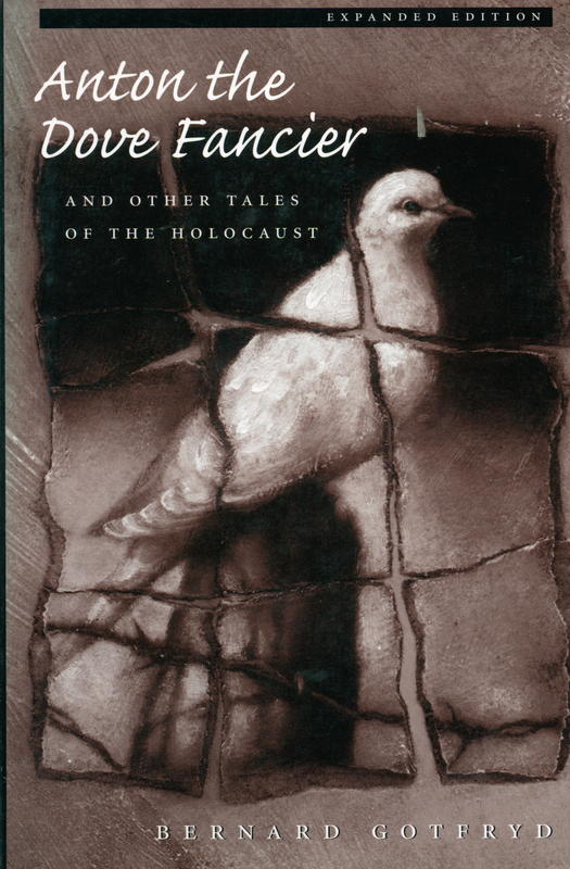 Anton the dove fancier and other tales of the Holocaust / Bernard Gotfryd cover