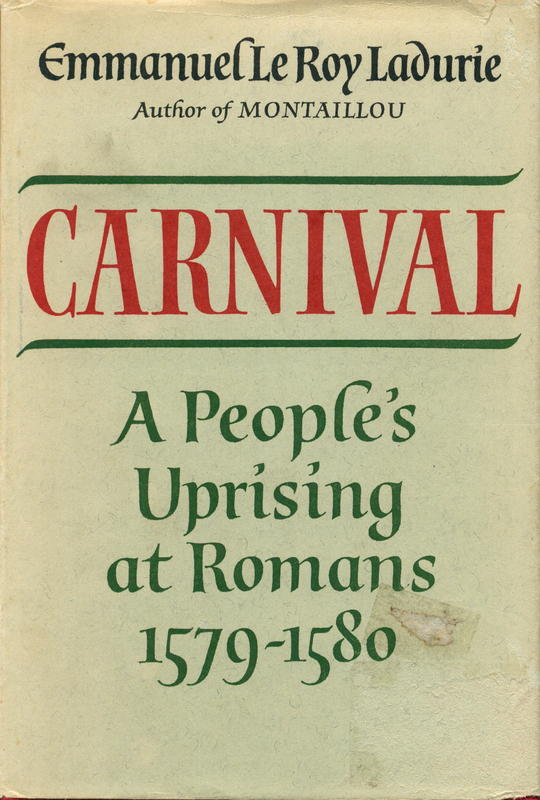 Carnival : a people's uprising at Romans 1579–1580 / Emmanuel Le Roy Ladurie ; translated by Mary Feeney cover