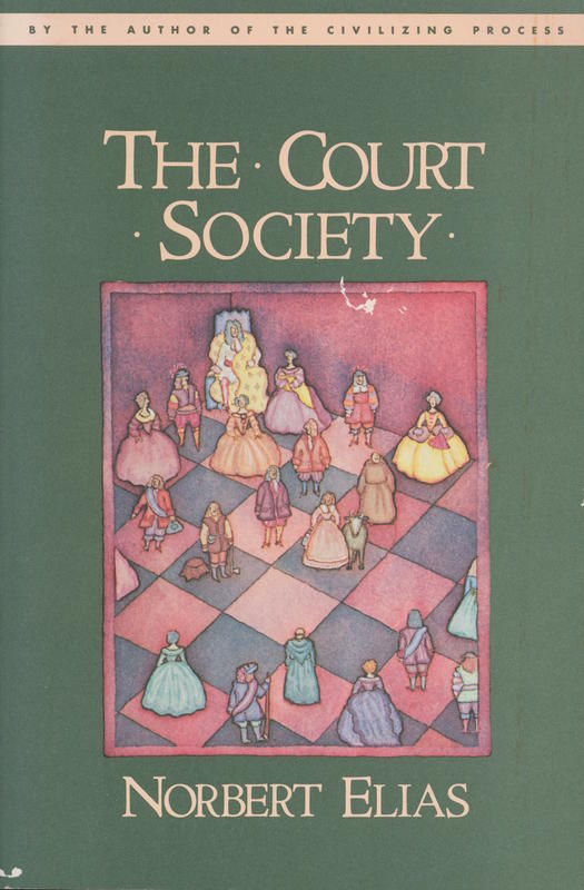 The court society / Norbert Elias ; translated by Edmund Jephcott cover