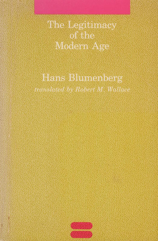 The legitimacy of the modern age / Hans Blumenberg ; translated by Robert M. Wallace cover