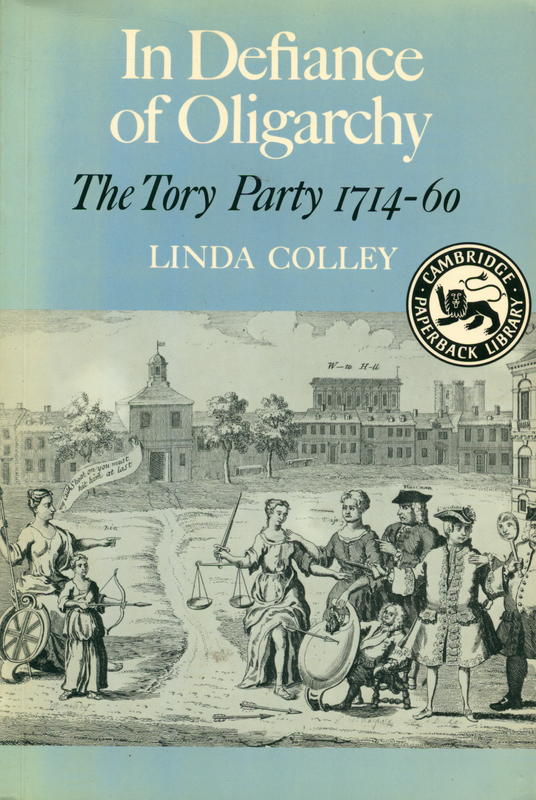 In defiance of oligarchy : the Tory Party 1714-60 / Linda Colley cover
