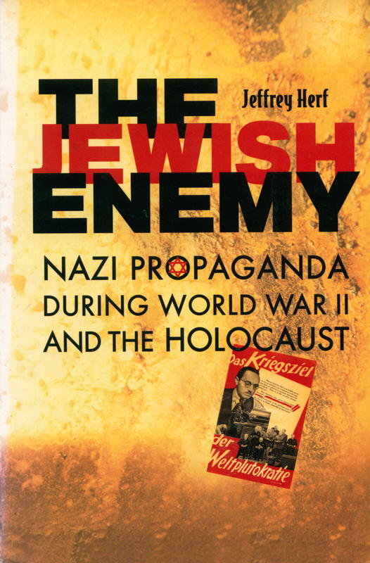 The Jewish enemy : Nazi propaganda during World War II and the Holocaust / Jeffrey Herf cover