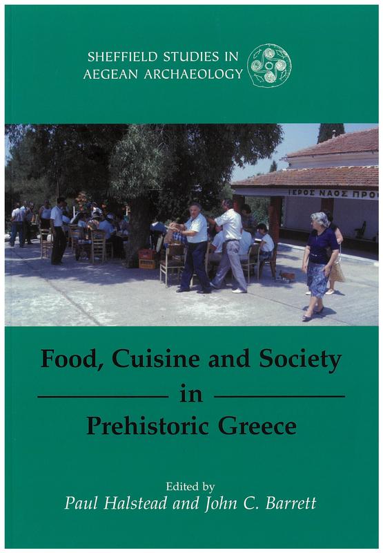 Food, cuisine and society in prehistoric Greece / edited by Paul Halstead and John C. Barrett cover