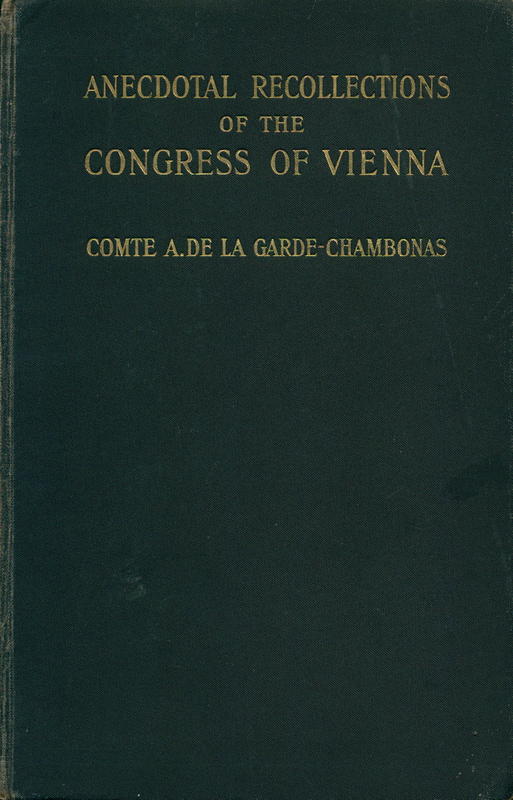 Anecdotal recollections of the Congress of Vienna / A. La Garde-Chambonas cover