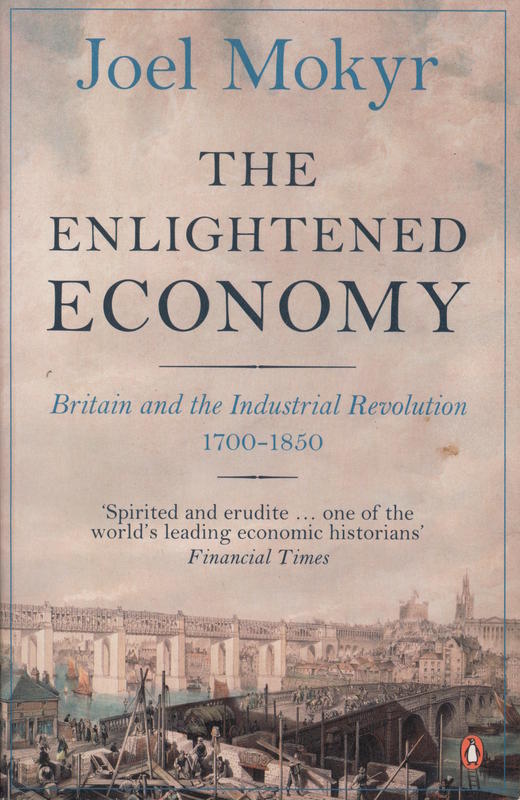 The enlightened economy : Britain and the Industrial Revolution 1700-1850 / Joel Mokyr cover