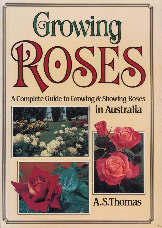 Growing roses in Australia : a complete guide to growing and showing roses in Australia / A. S. Thomas cover