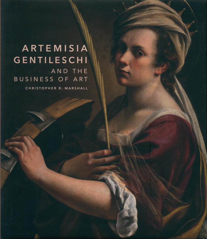 Artemisia Gentileschi and the business of art / Christopher R. Marshall cover