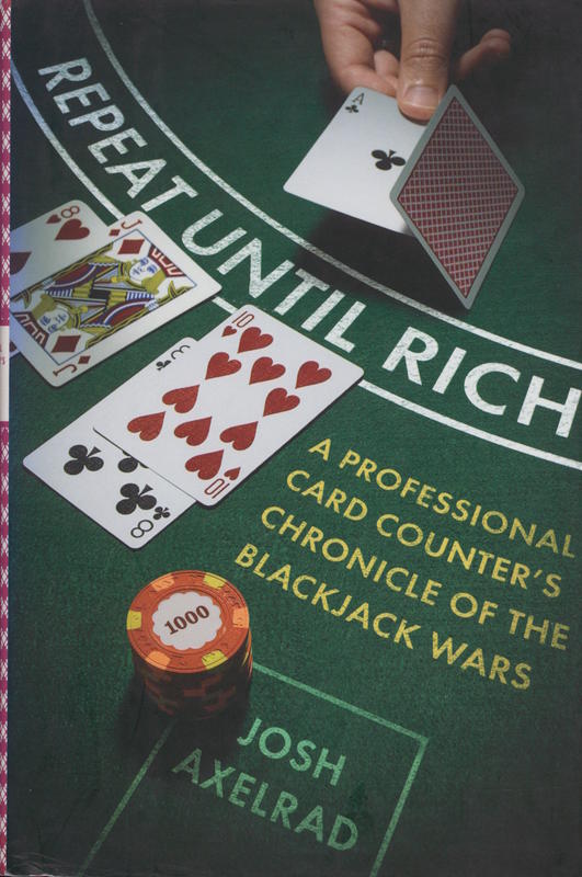 Repeat until rich : a professional card counter's chronicle of the blackjack wars / Josh Axelrad cover