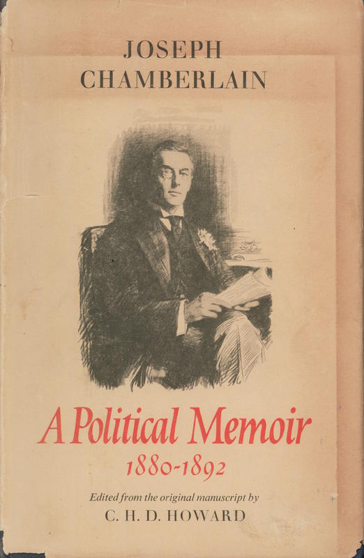 A political memoir, 1880-92 / by Joseph Chamberlain ; edited from the original manuscript by C. H. D. Howard cover