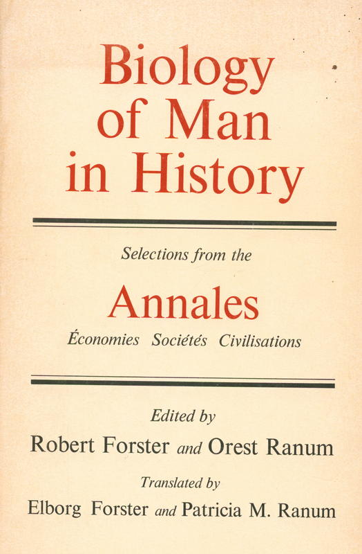 Biology of man in history : selections from the Annales Economies, Societes, Civilisations / edited by Robert Forster and Orest Ranum cover