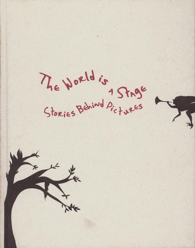 The world is a stage : stories behind pictures / Natsumi Araki, Mori Art Museum cover