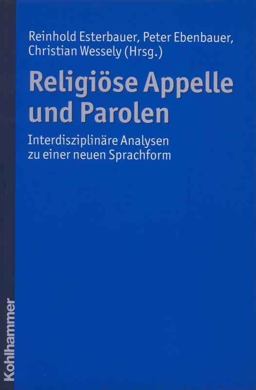 Religiose appelle und parolen : interdisziplinare analysen zu einer neuen sprachform / Reinhold Esterbauer, Peter Ebenbauer, Christian Wessely cover