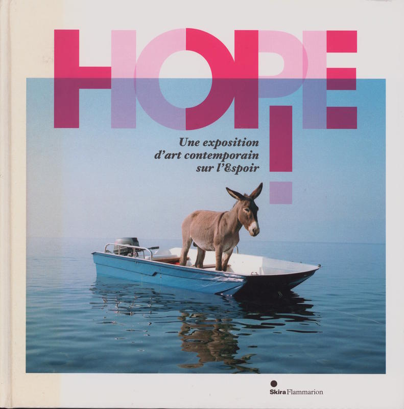 Hope! une exposition d'art contemporain sur l'Espoir / Sylvie Mallet, Ashok Adiceam cover