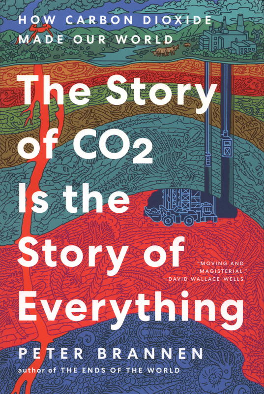 The story of CO² is the story of everything : how carbon dioxide made our world / Peter Brannen cover